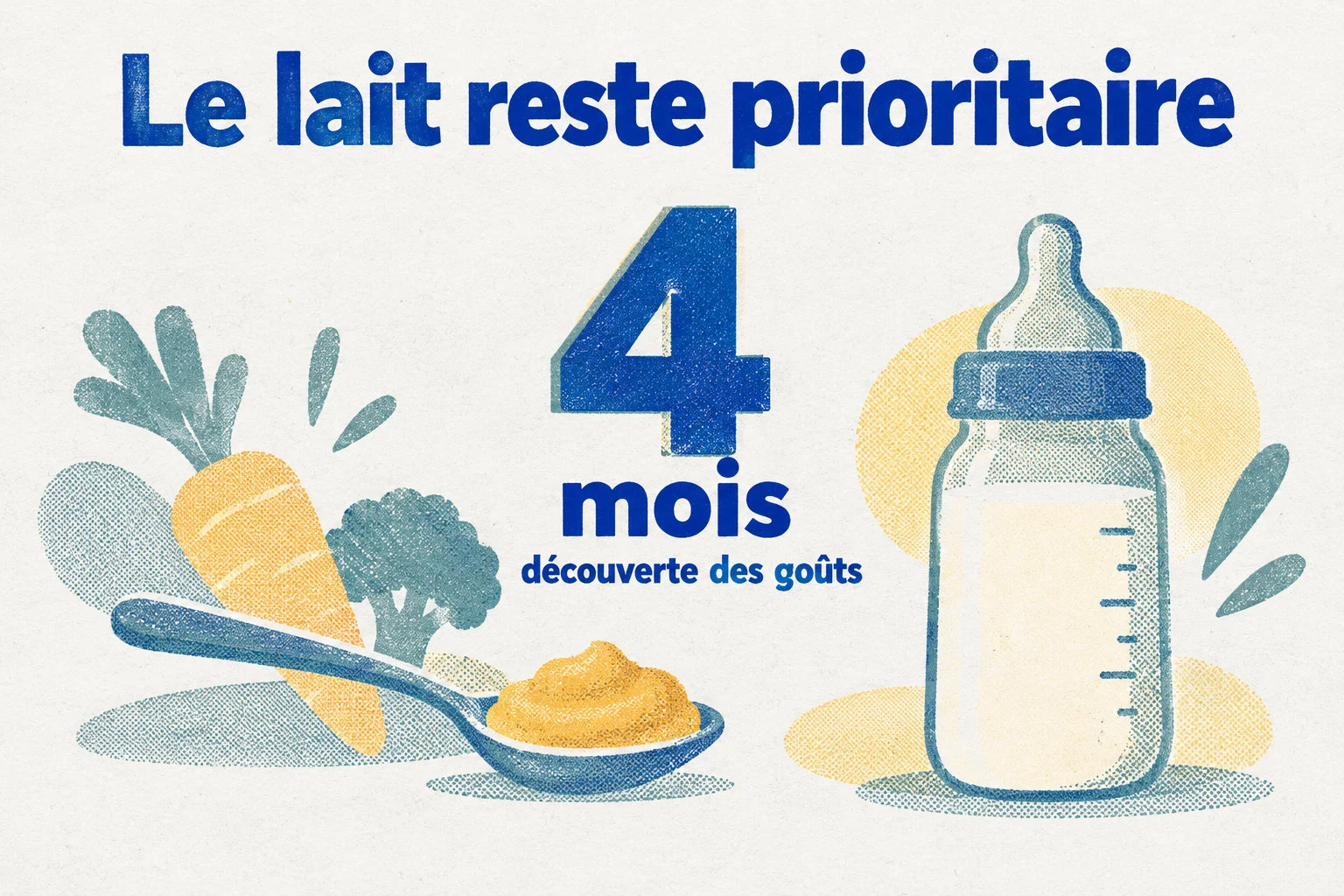À 4 mois, la purée sert à découvrir les goûts ; le lait reste prioritaire et n’est pas remplacé.